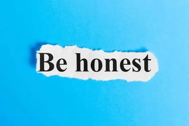 Be honest