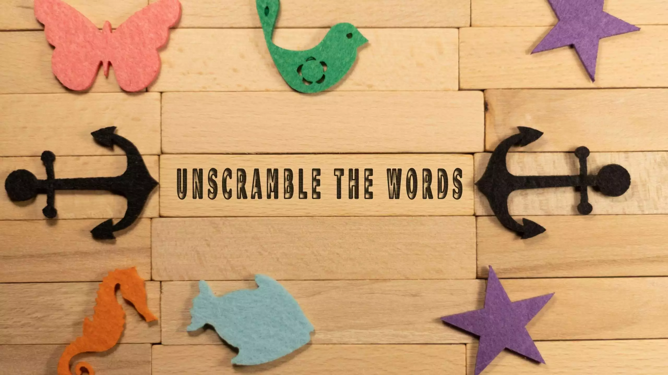 Unscramble words.