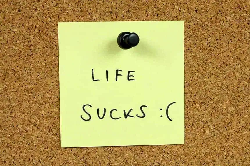 Why does life suck