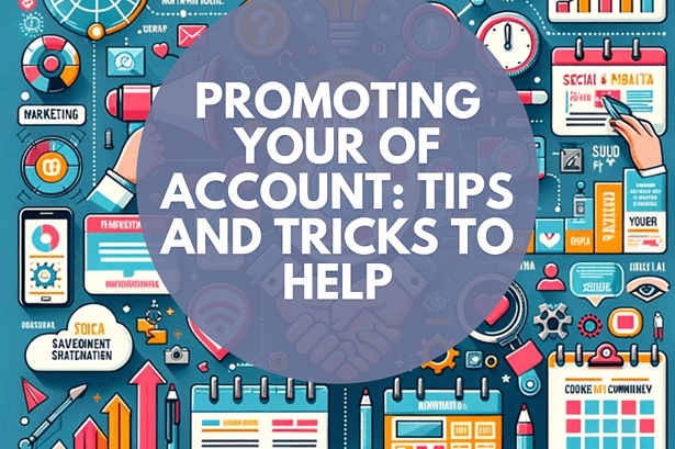 Promoting Your OF Account: Tips and Tricks to Help 3