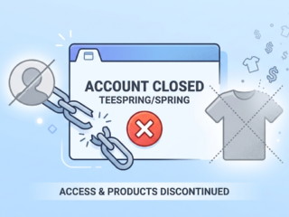 When Spring Closes the Door: How Teespring's Account Closure System Is Costing Creators Their Work and Money 4
