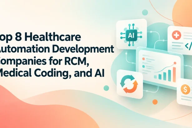 Top 8 Healthcare Automation Development Companies for RCM, Medical Coding, and AI 2